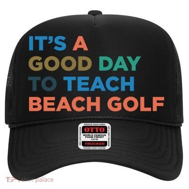 ItS A Good Day To Teach Beach Golf Coach Cute Gift Hat