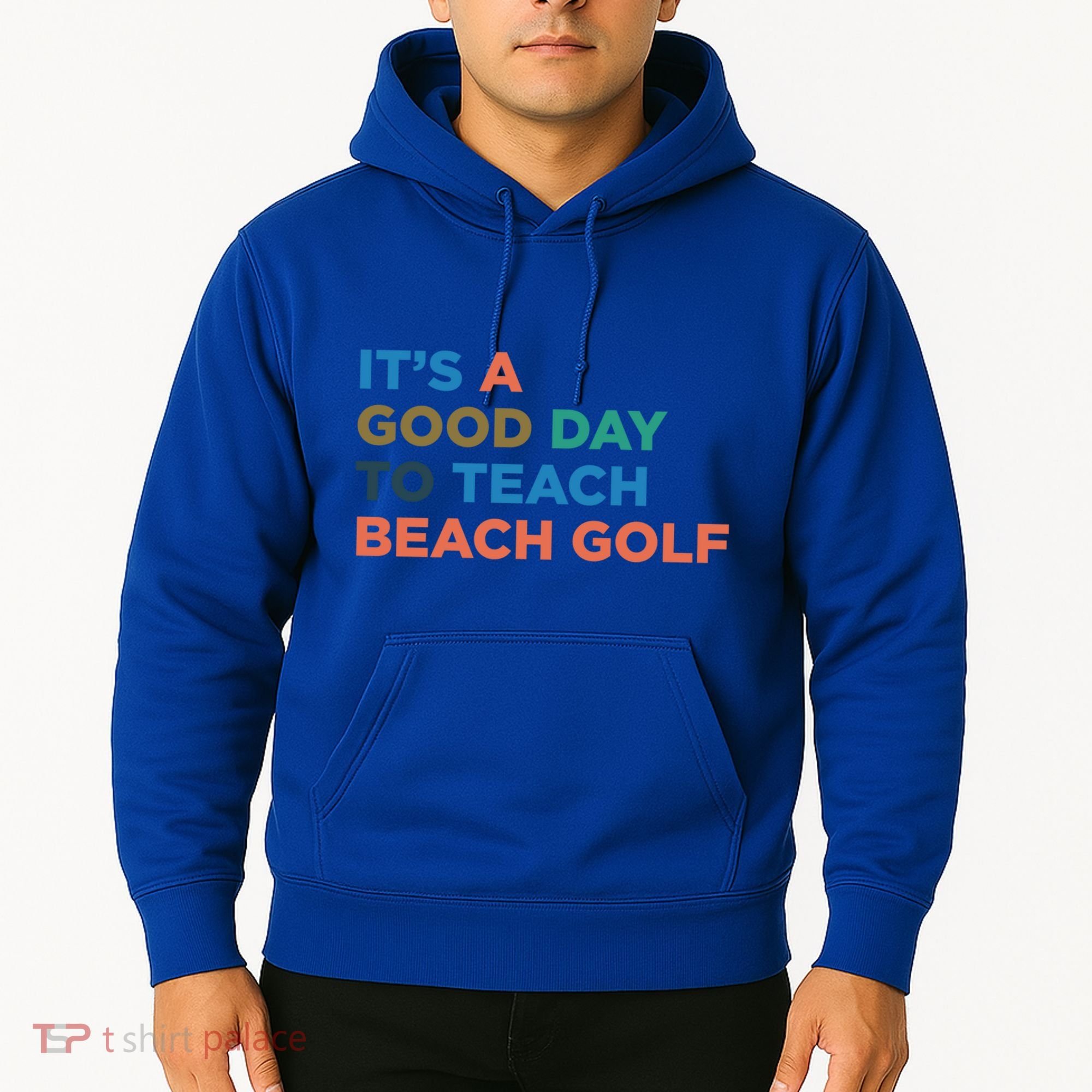ItS A Good Day To Teach Beach Golf Coach Cute Gift Hoodie