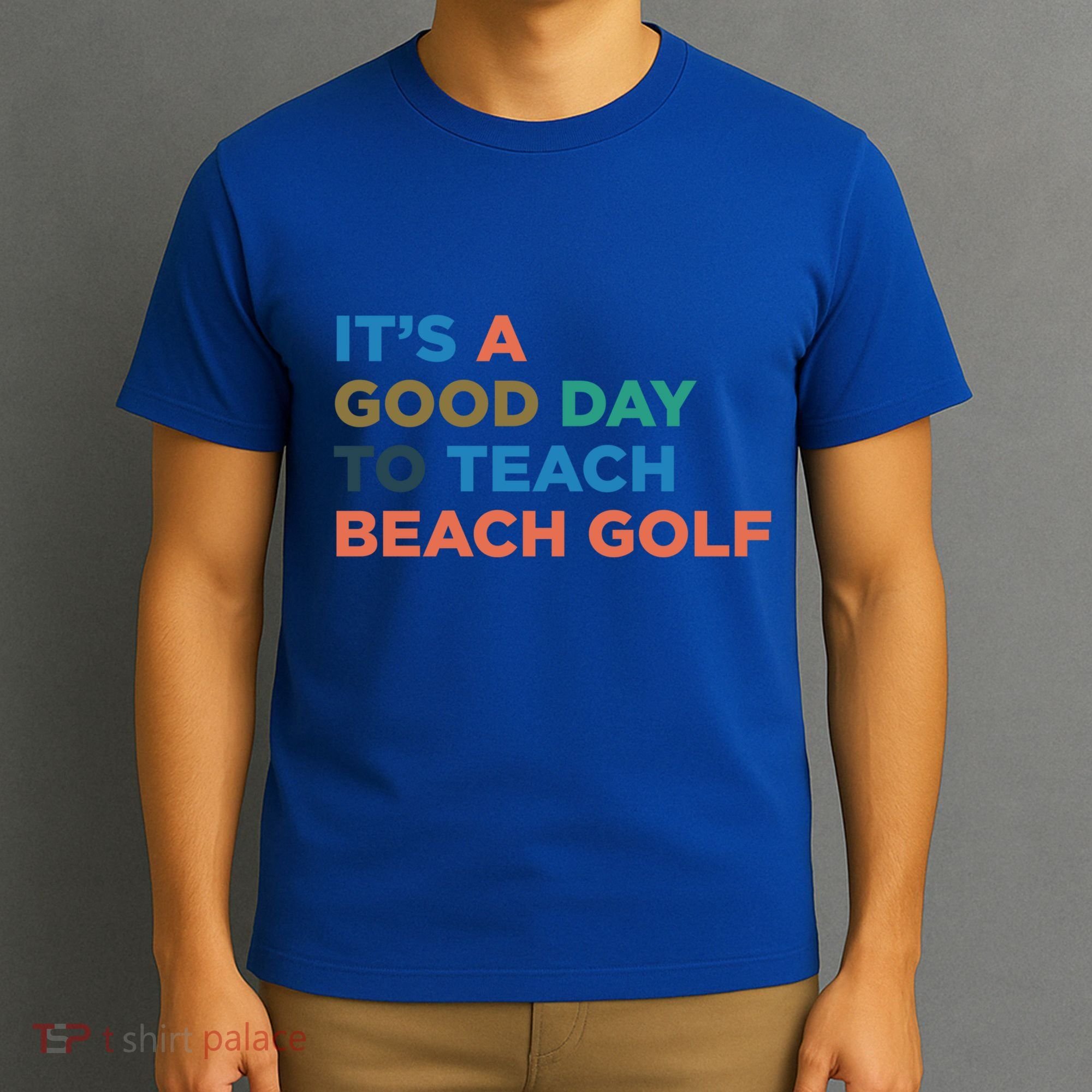 ItS A Good Day To Teach Beach Golf Coach Cute Gift T-Shirt