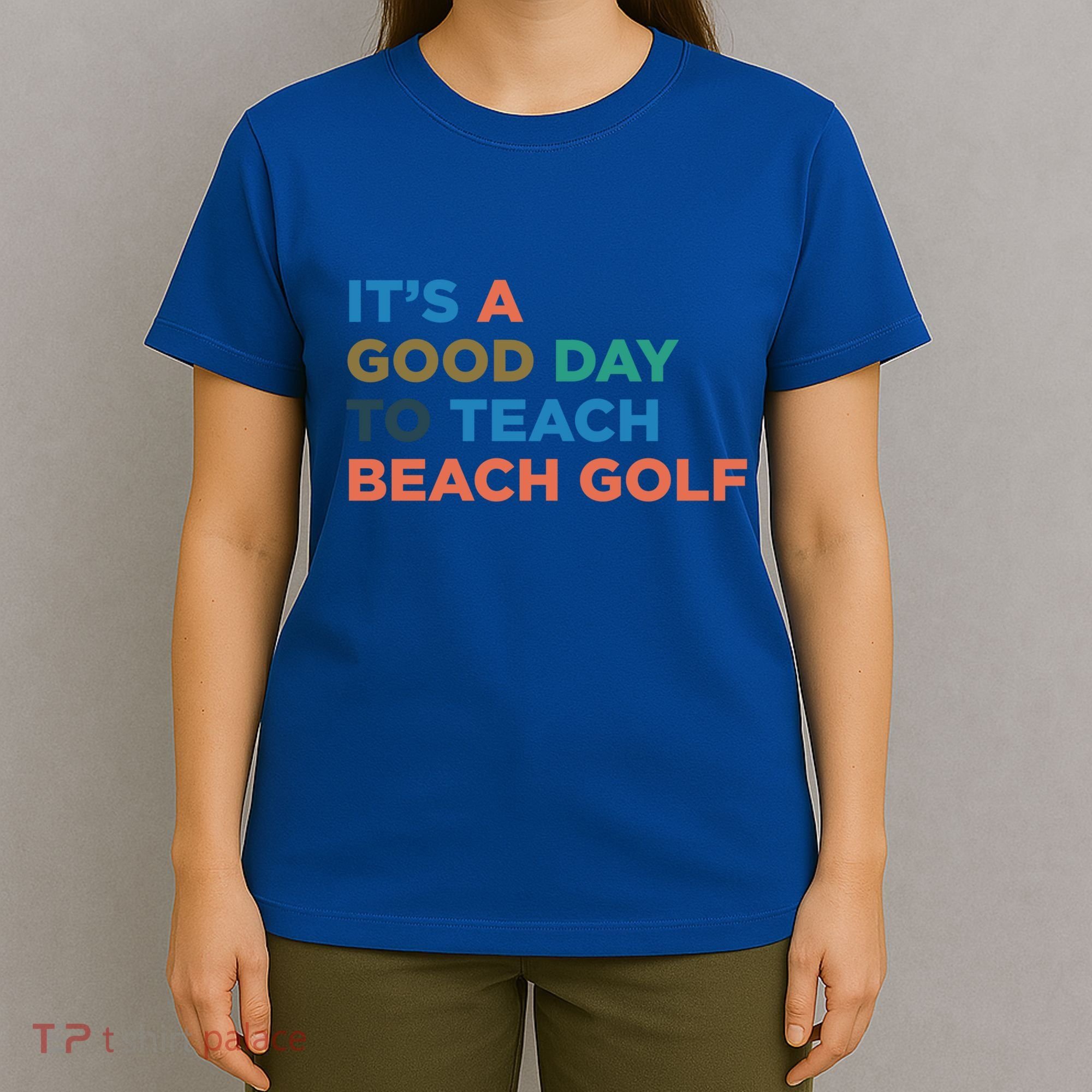 ItS A Good Day To Teach Beach Golf Coach Cute Gift T-Shirt