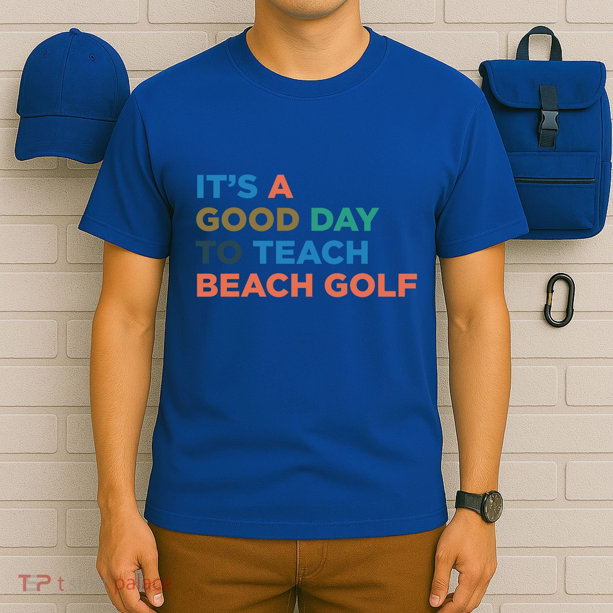 ItS A Good Day To Teach Beach Golf Coach Cute Gift T-Shirt