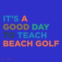 ItS A Good Day To Teach Beach Golf Coach Cute Gift T-Shirt thumb 7
