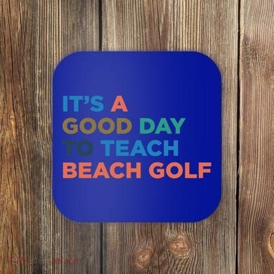ItS A Good Day To Teach Beach Golf Coach Cute Gift Coaster