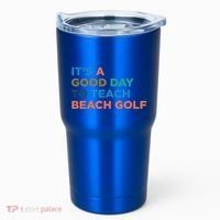 ItS A Good Day To Teach Beach Golf Coach Cute Gift Tumbler thumb 0