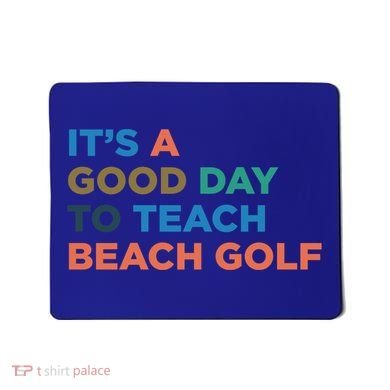 ItS A Good Day To Teach Beach Golf Coach Cute Gift Mousepad