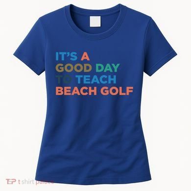 ItS A Good Day To Teach Beach Golf Coach Cute Gift Women's T-Shirt