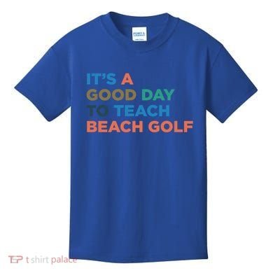 ItS A Good Day To Teach Beach Golf Coach Cute Gift Kids T-Shirt