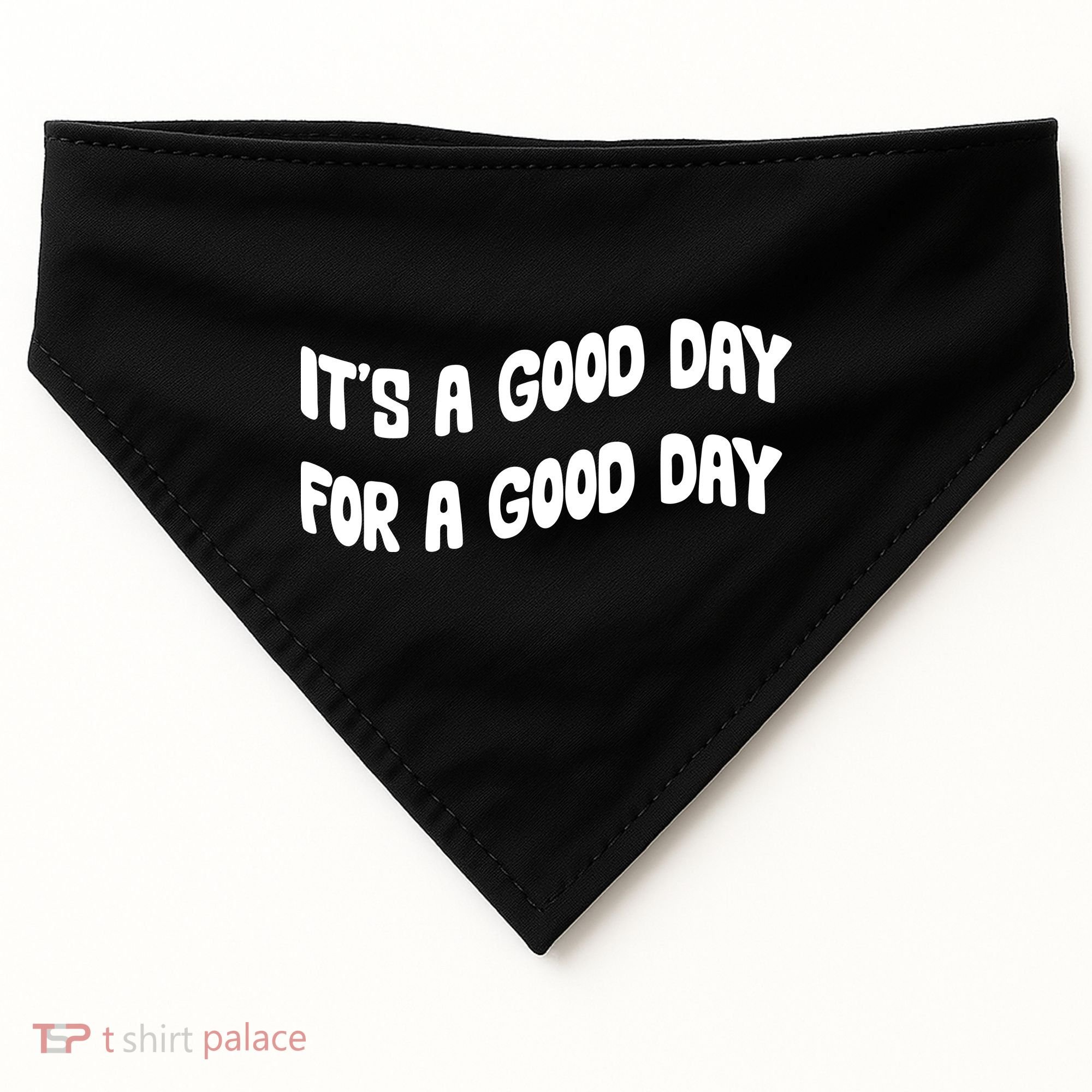 It's A Good Day For A Good Day USA-Made Doggie Bandana