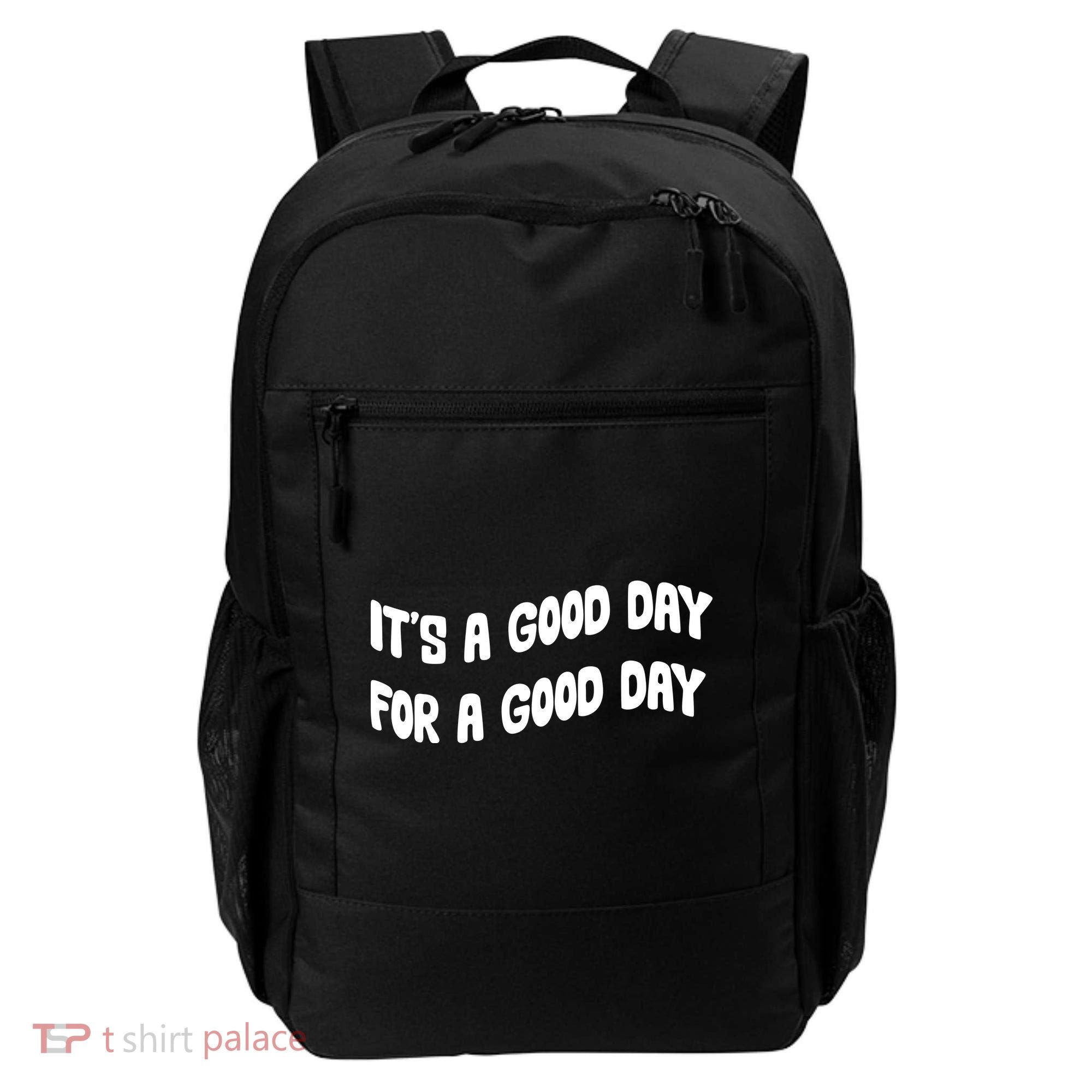 It's A Good Day For A Good Day Backpack