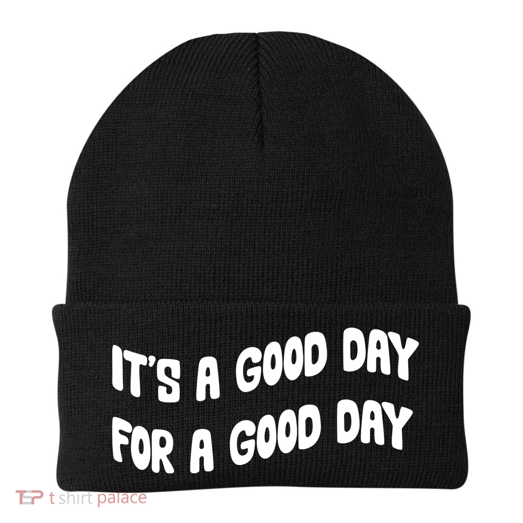 It's A Good Day For A Good Day Beanie