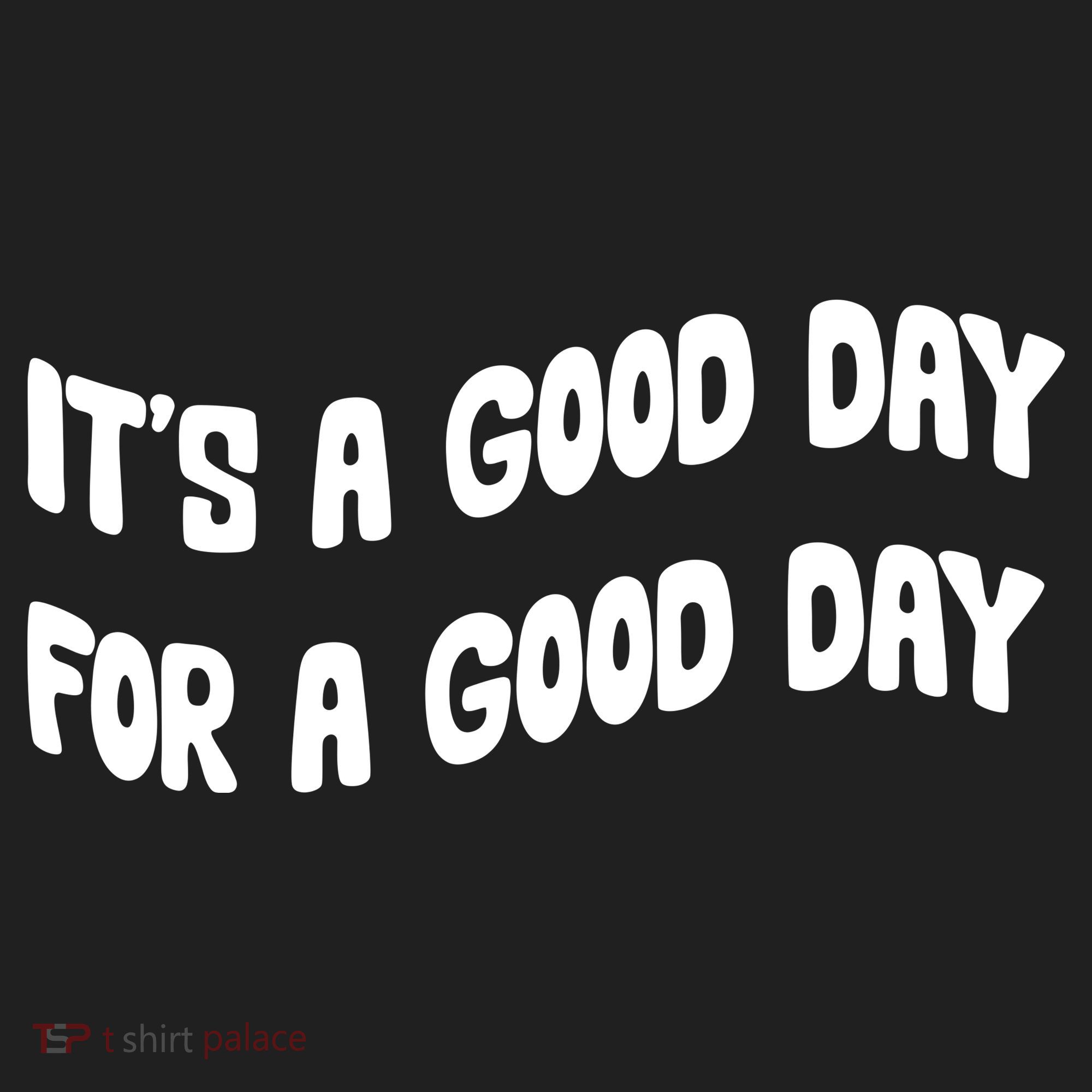 It's A Good Day For A Good Day Hat