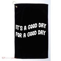 It's A Good Day For A Good Day Golf Towel thumb 0