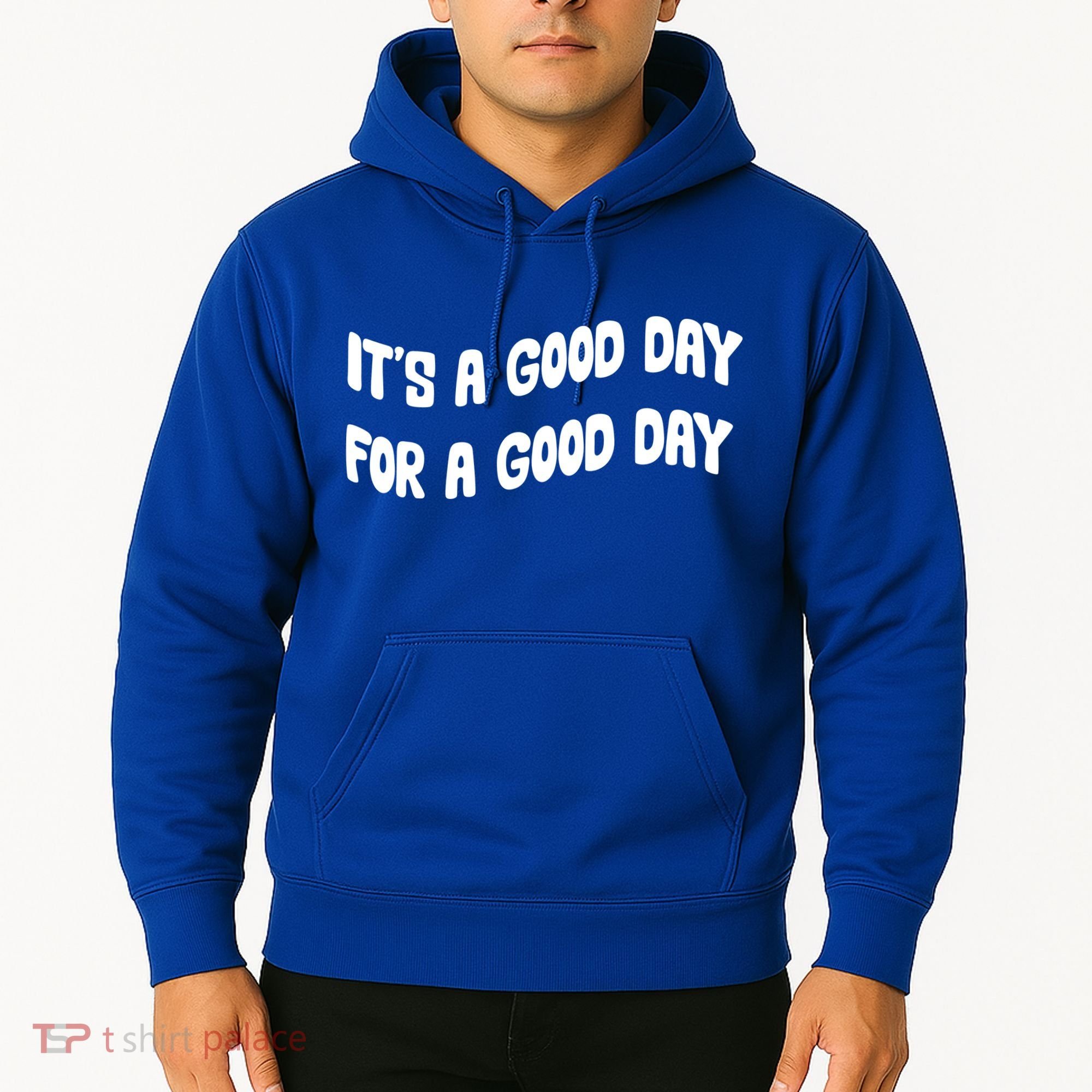 It's A Good Day For A Good Day Hoodie