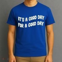 It's A Good Day For A Good Day T-Shirt thumb 3