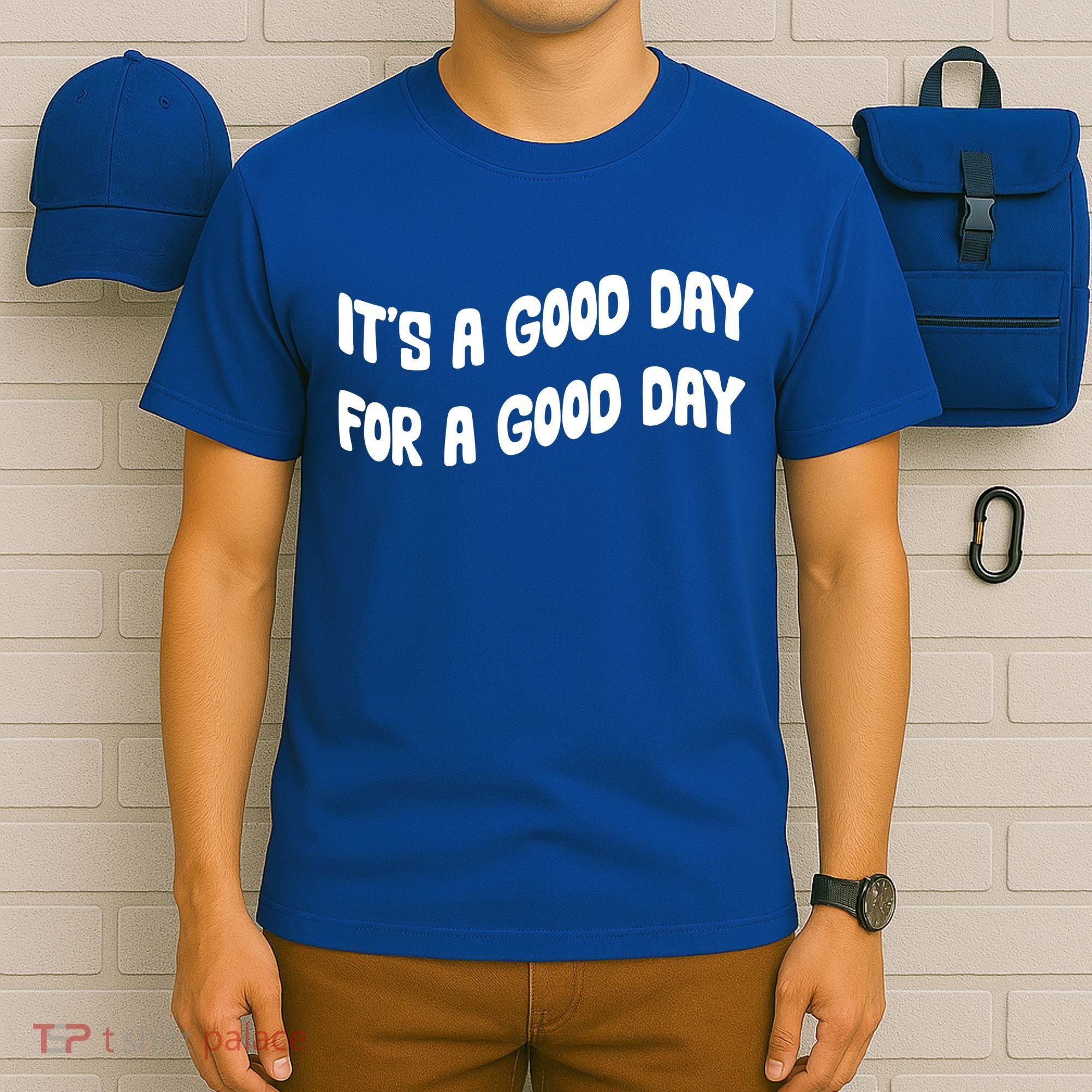 It's A Good Day For A Good Day T-Shirt