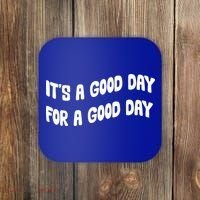 It's A Good Day For A Good Day Coaster thumb 0