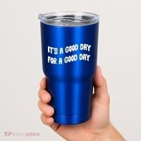 It's A Good Day For A Good Day Tumbler thumb 2