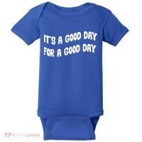 It's A Good Day For A Good Day Baby Bodysuit thumb 0