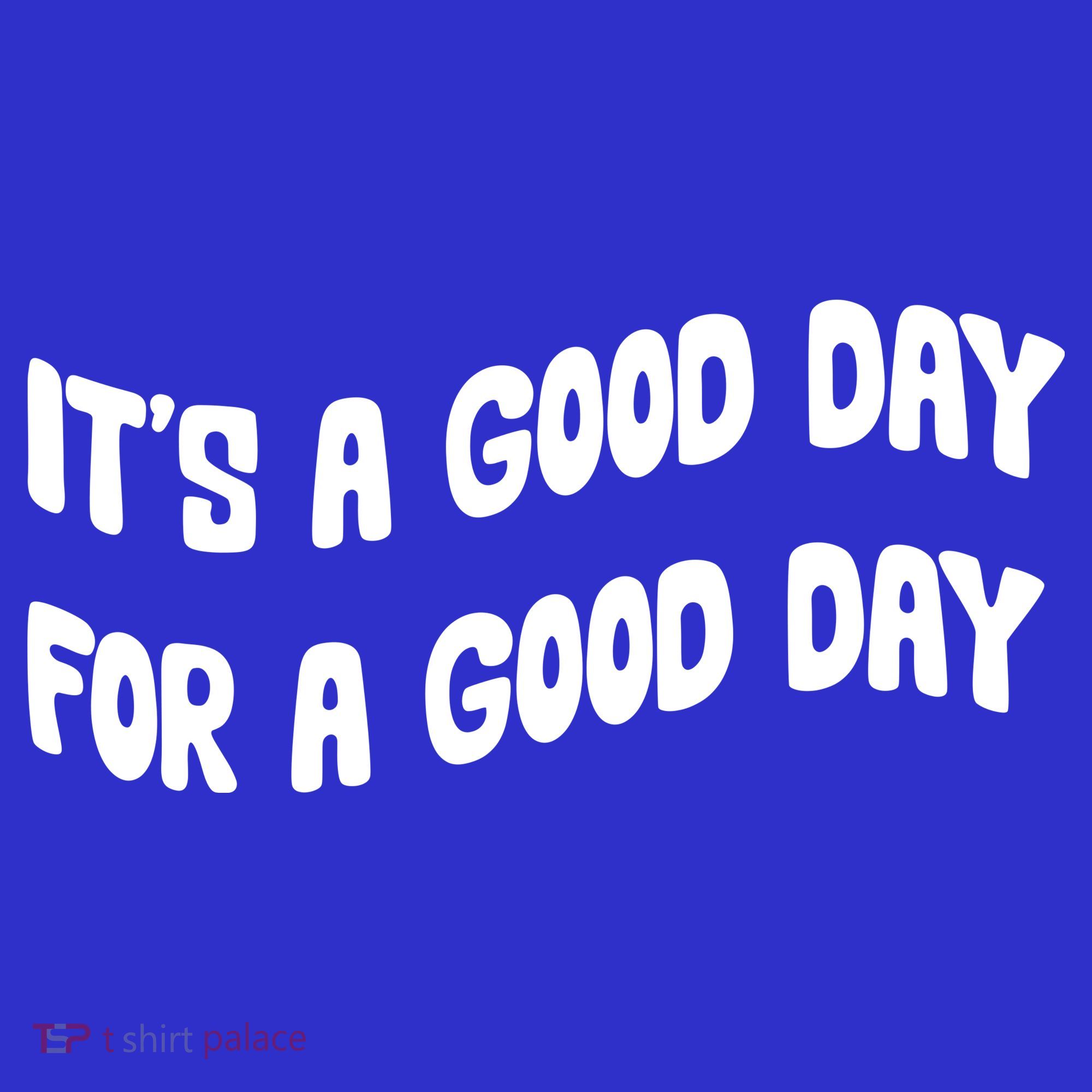 It's A Good Day For A Good Day Toddler T-Shirt