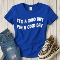It's A Good Day For A Good Day Women's T-Shirt thumb 3