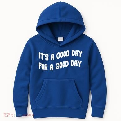 It's A Good Day For A Good Day Kids Hoodie