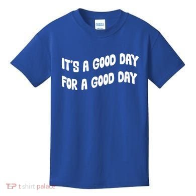 It's A Good Day For A Good Day Kids T-Shirt