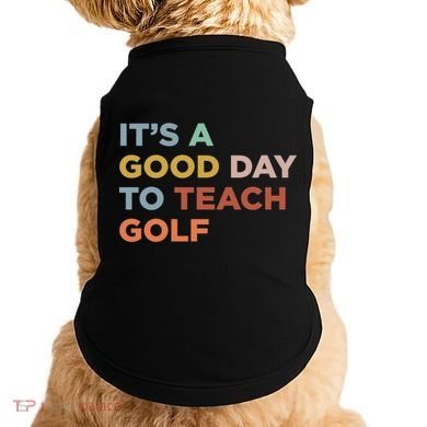 ItS A Good Day To Teach Golf Coach Cute Gift Doggie Tank