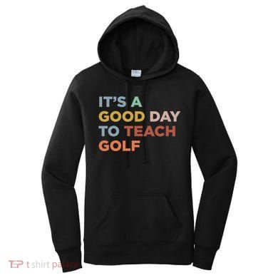 ItS A Good Day To Teach Golf Coach Cute Gift Women's Hoodie