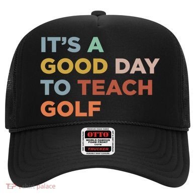 ItS A Good Day To Teach Golf Coach Cute Gift Hat