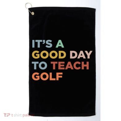 ItS A Good Day To Teach Golf Coach Cute Gift Golf Towel