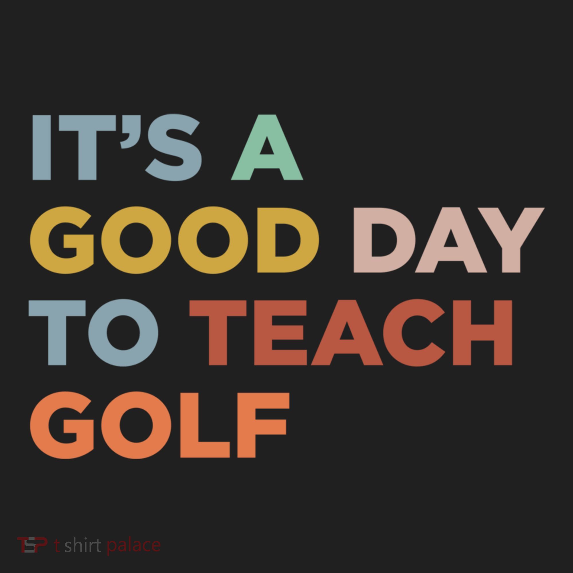 ItS A Good Day To Teach Golf Coach Cute Gift Golf Towel