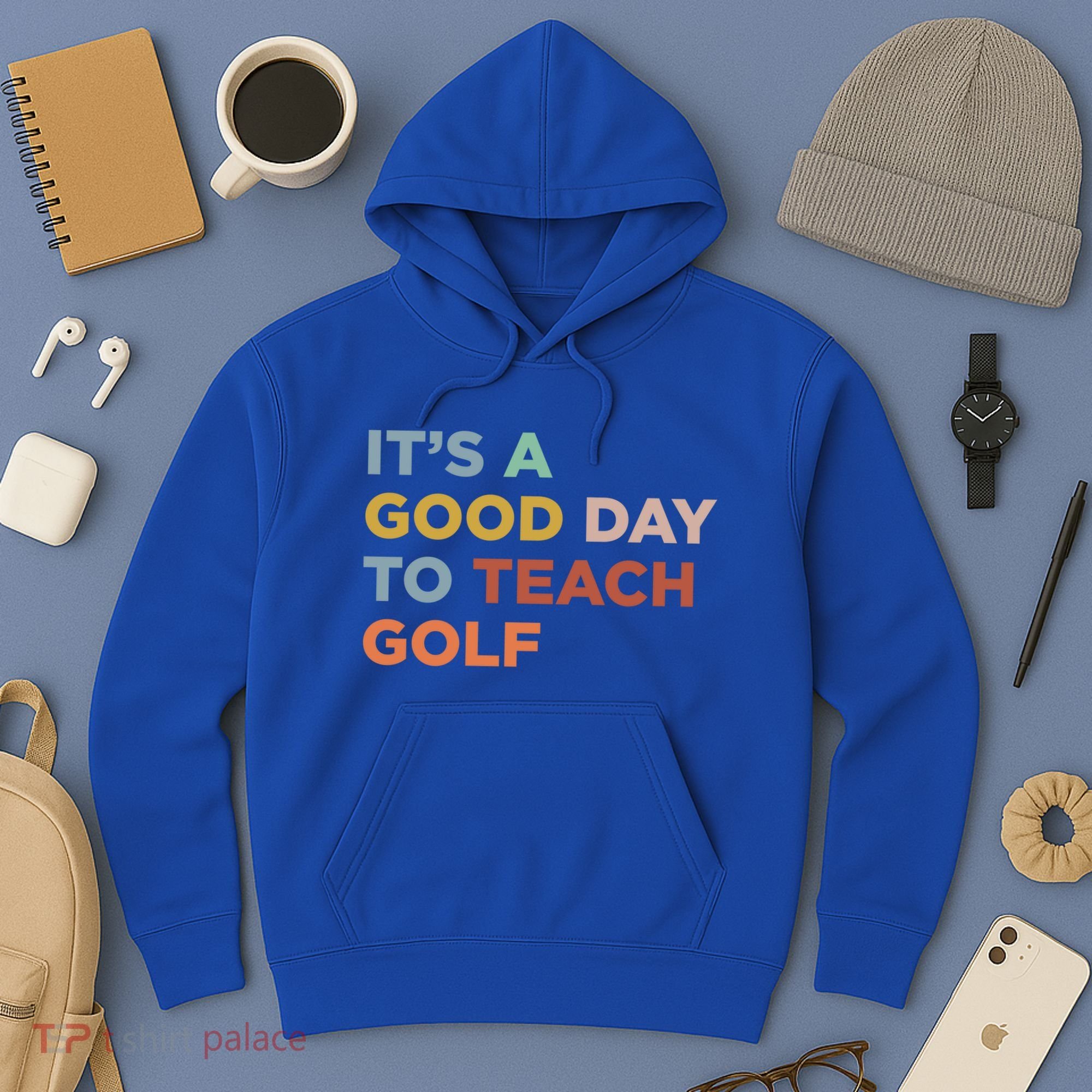 ItS A Good Day To Teach Golf Coach Cute Gift Hoodie
