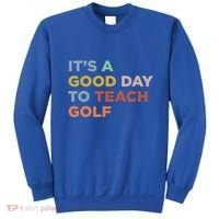 ItS A Good Day To Teach Golf Coach Cute Gift Sweatshirt thumb 0