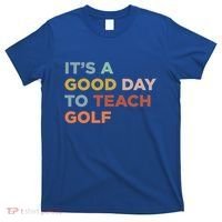 ItS A Good Day To Teach Golf Coach Cute Gift T-Shirt thumb 0