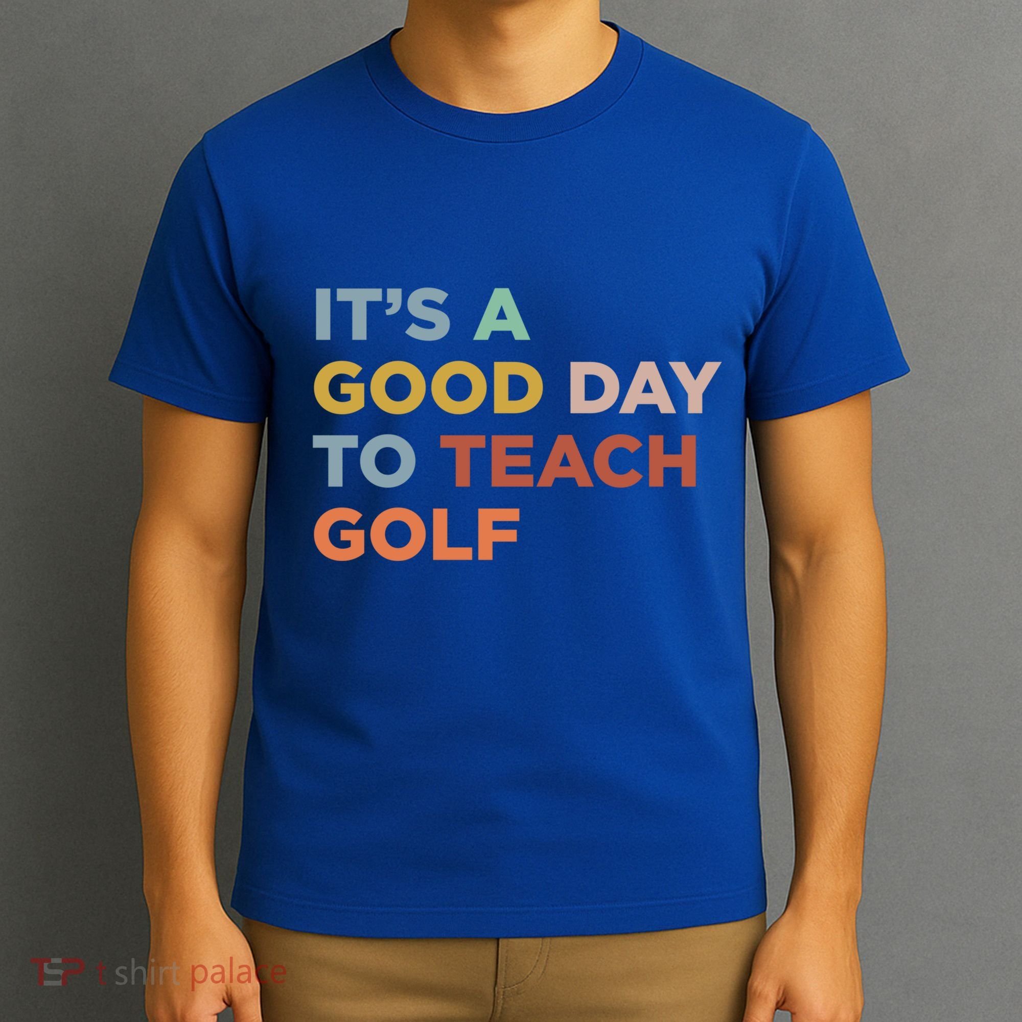 ItS A Good Day To Teach Golf Coach Cute Gift T-Shirt
