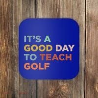 ItS A Good Day To Teach Golf Coach Cute Gift Coaster thumb 0