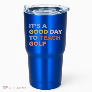 ItS A Good Day To Teach Golf Coach Cute Gift Tumbler
