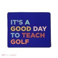 ItS A Good Day To Teach Golf Coach Cute Gift Mousepad thumb 0