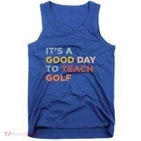 ItS A Good Day To Teach Golf Coach Cute Gift Tank Top thumb 0