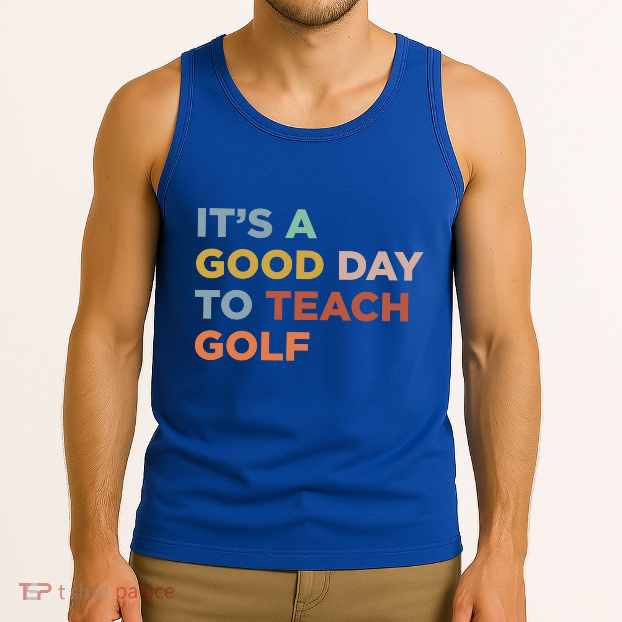 ItS A Good Day To Teach Golf Coach Cute Gift Tank Top