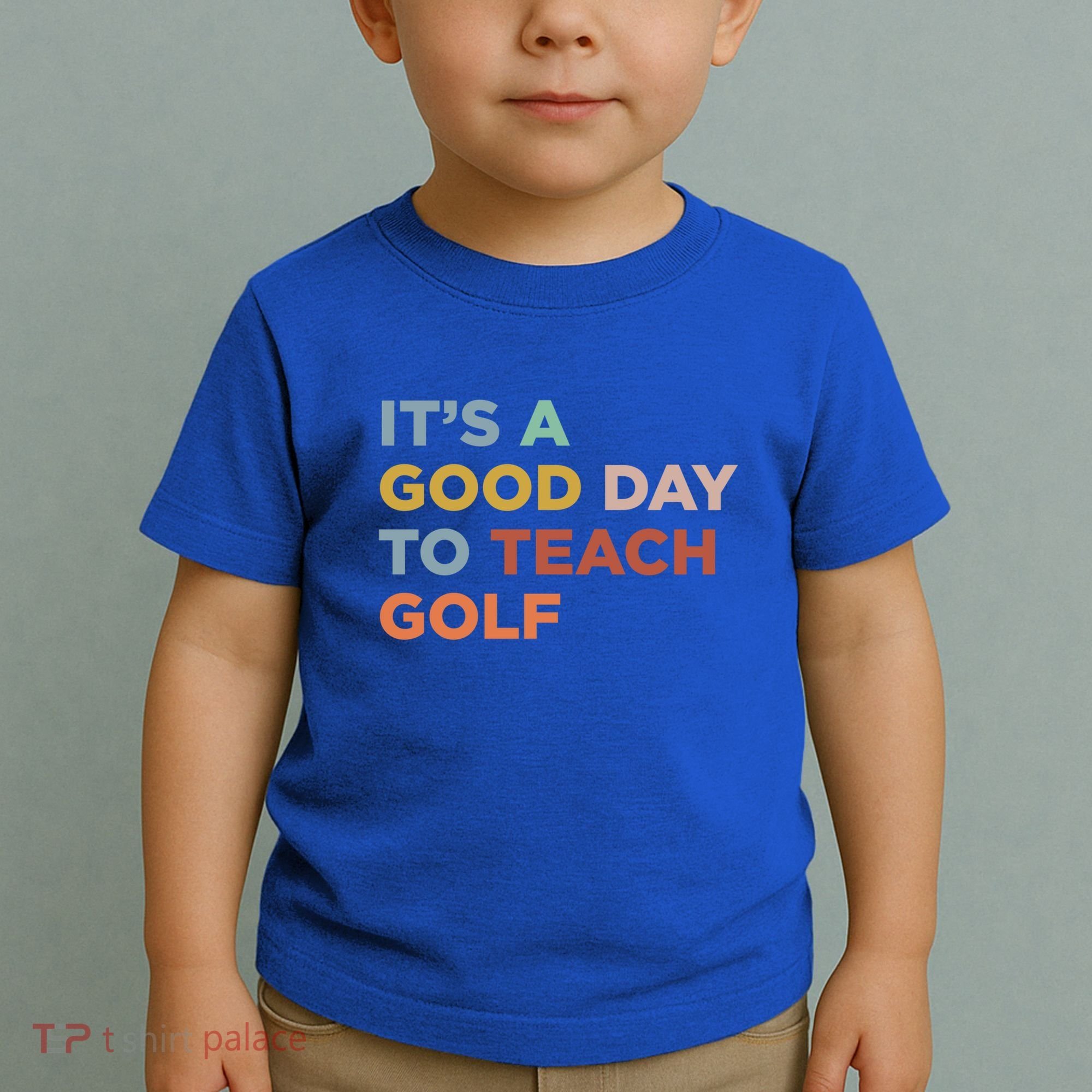 ItS A Good Day To Teach Golf Coach Cute Gift Toddler T-Shirt