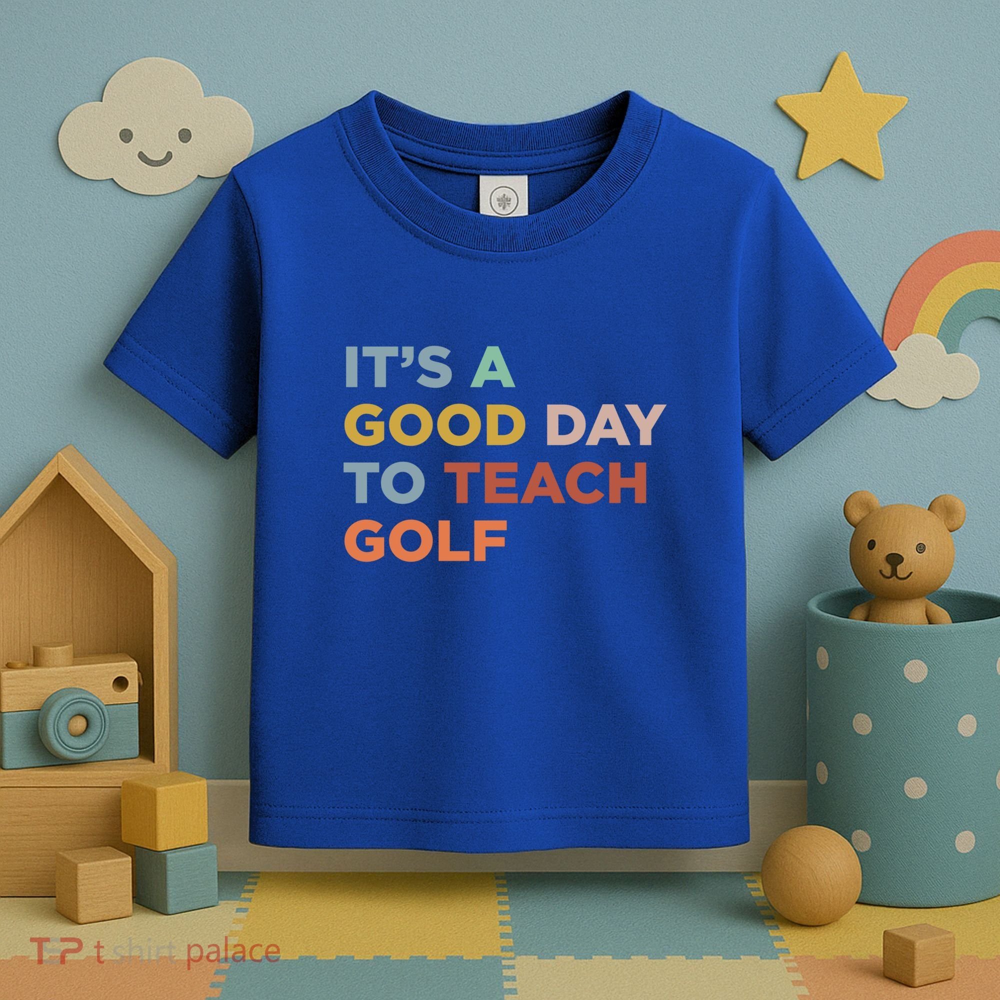 ItS A Good Day To Teach Golf Coach Cute Gift Toddler T-Shirt