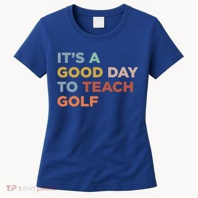 ItS A Good Day To Teach Golf Coach Cute Gift Women's T-Shirt