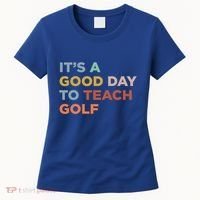 ItS A Good Day To Teach Golf Coach Cute Gift Women's T-Shirt thumb 0