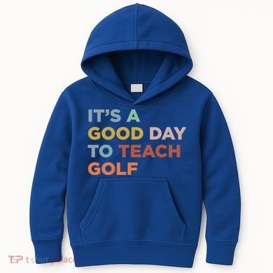 ItS A Good Day To Teach Golf Coach Cute Gift Kids Hoodie