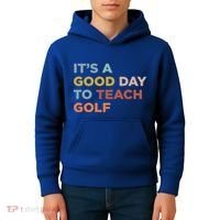 ItS A Good Day To Teach Golf Coach Cute Gift Kids Hoodie thumb 4