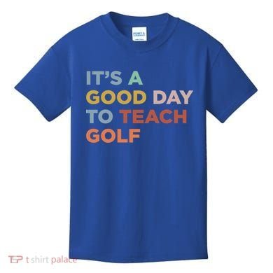 ItS A Good Day To Teach Golf Coach Cute Gift Kids T-Shirt