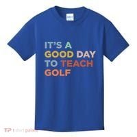 ItS A Good Day To Teach Golf Coach Cute Gift Kids T-Shirt thumb 0