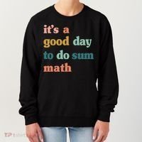 It’s A Good Day To Do Sum Math funny mathTeacher Women's Sweatshirt thumb 0