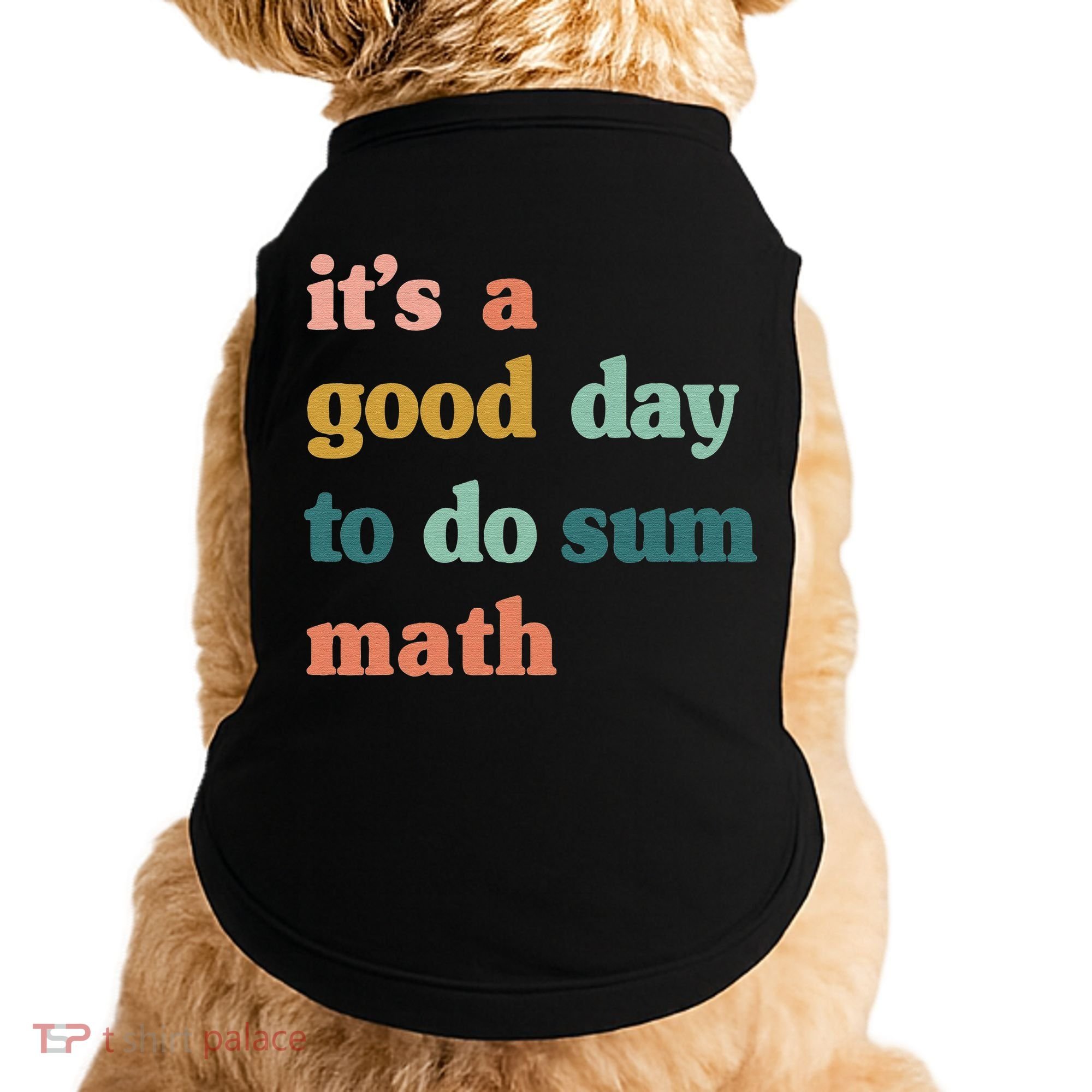 It’s A Good Day To Do Sum Math funny mathTeacher Doggie Tank